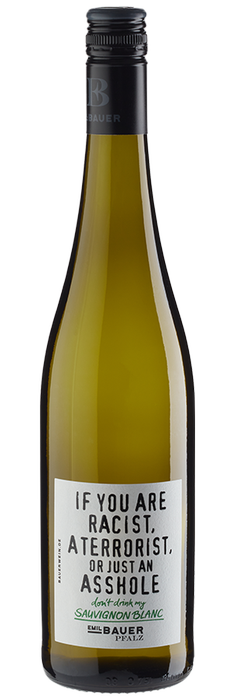 If you are racist, a terrorist or just an asshole - don't drink my Sauvignon Blanc trocken