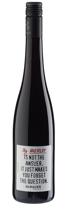 My Merlot is not the answer, it just makes you forget the question. trocken