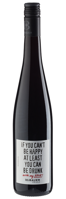 If you can't be happy at least you can be drunk - with my noir! trocken