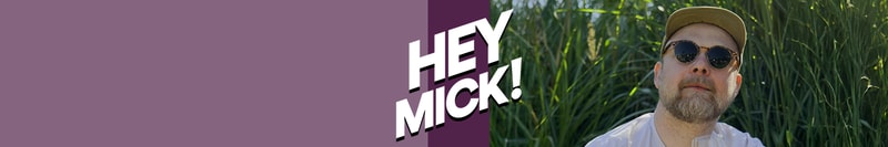 Hey Mick